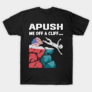 Apush Me Off A Cliff Apush History Exam Prep T-Shirt